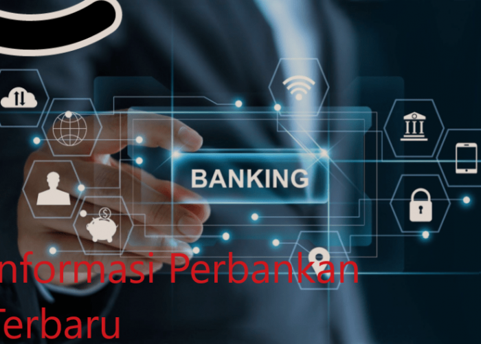 Informasi Perbankan Terbaru