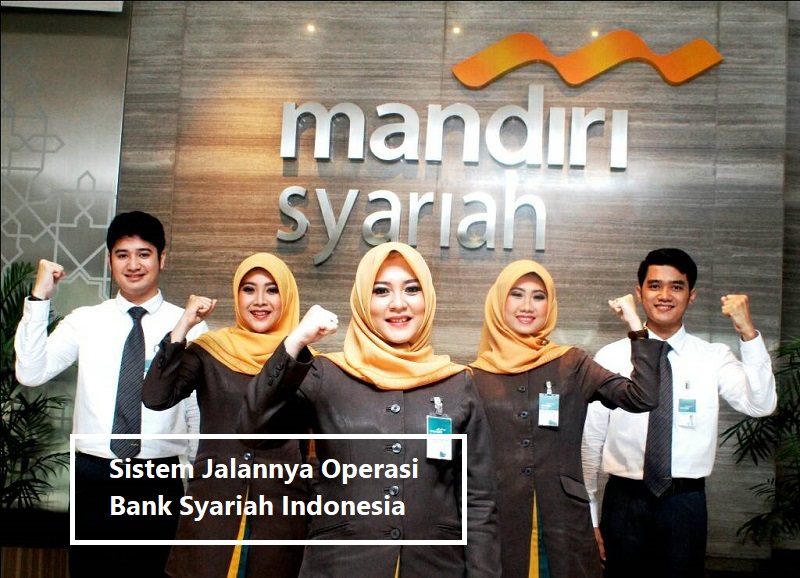 Sistem Jalannya Operasi Bank Syariah Indonesia