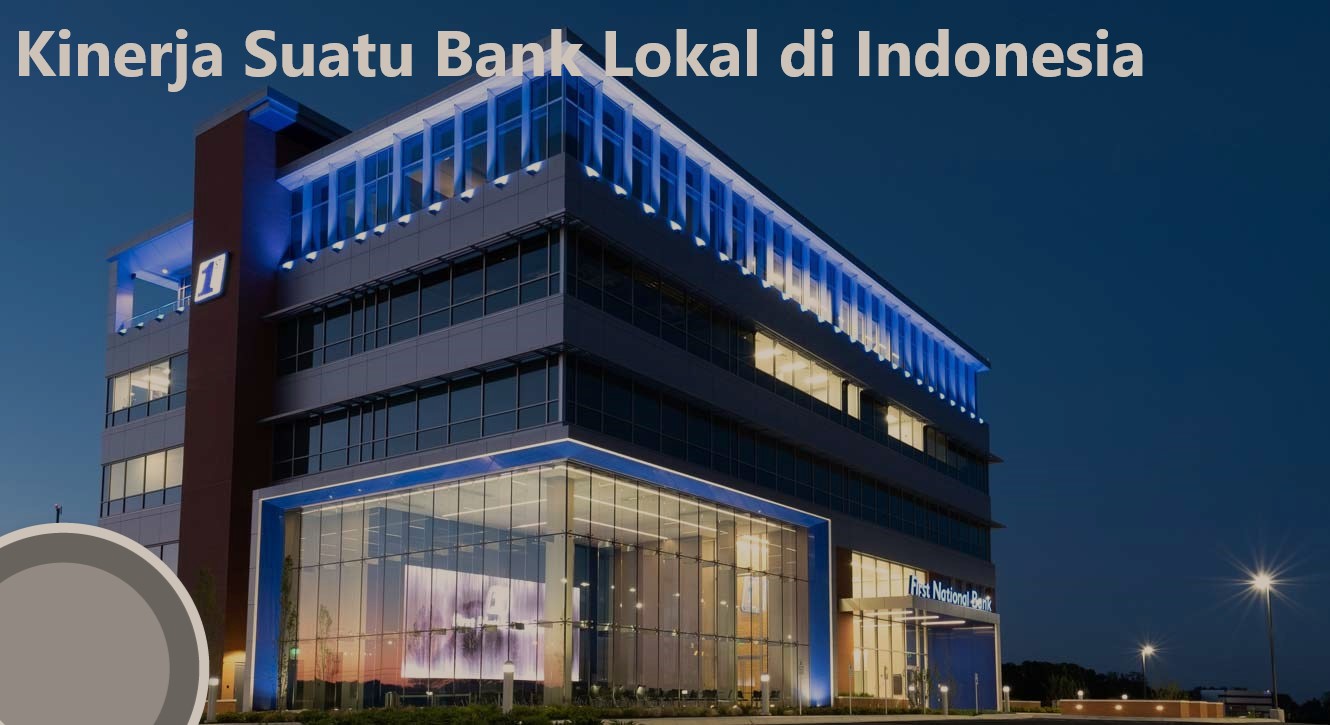 Kinerja Suatu Bank Lokal di Indonesia