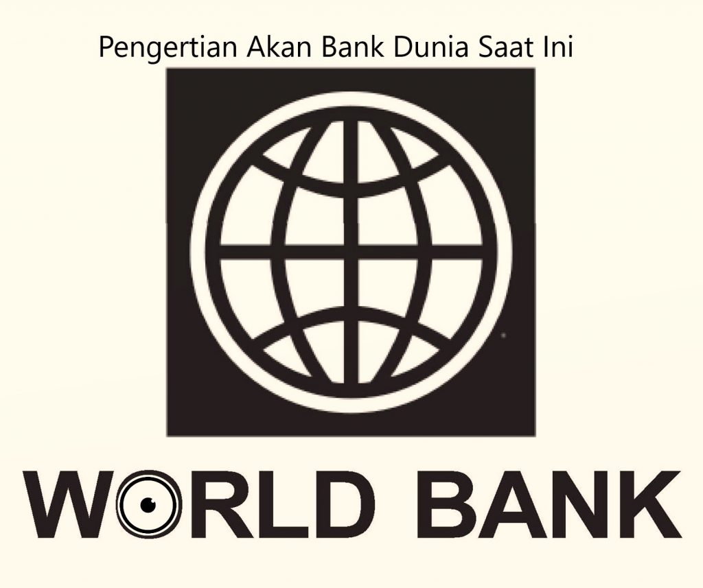 Pengertian Akan Bank Dunia Saat Ini