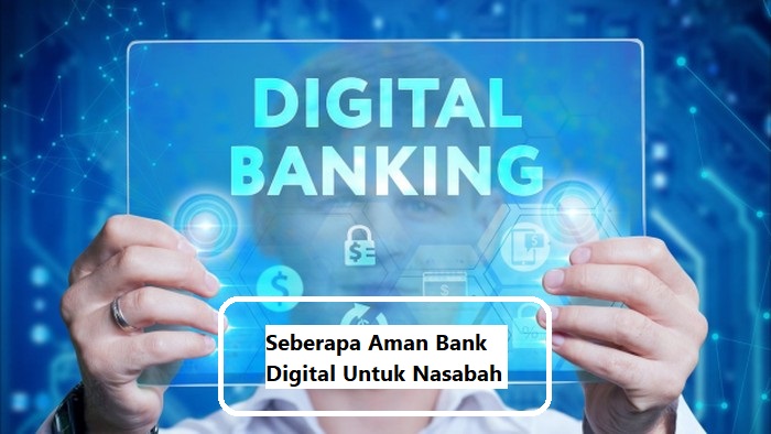 Seberapa Aman Bank Digital Untuk Nasabah