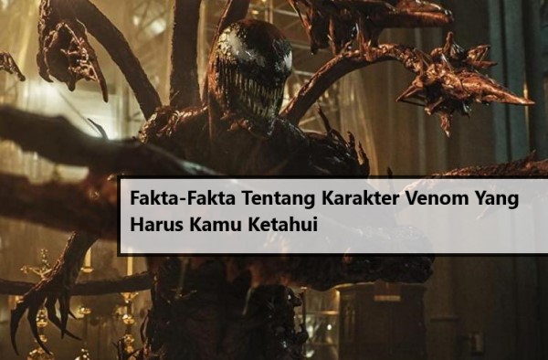 Fakta-Fakta Tentang Karakter Venom Yang Harus Kamu Ketahui